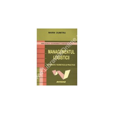 Managementul logisticii. Elemente teoretice si practice
