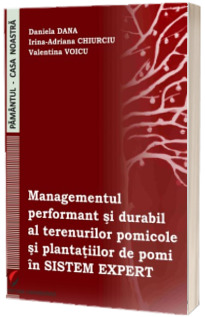 Managementul performant si durabil al terenurilor pomicole si plantatiilor de pomi in SISTEM EXPERT