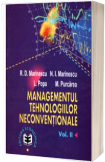 Managementul tehnologiilor neconventionale. Volumul II