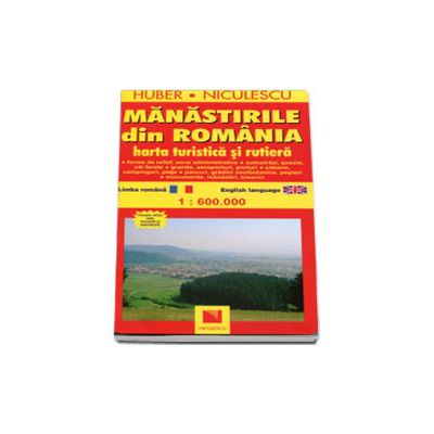 Manastirile din Romania - Harta turistica si rutiera. Editie bilingva - Romana si Engleza