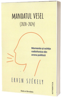 Mandatul vesel (2020 - 2024). Momente si schite radiofonice din arena politica