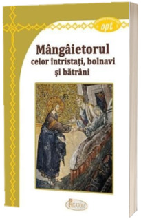 Mangaietorul celor intristati, bolnavi si batrani