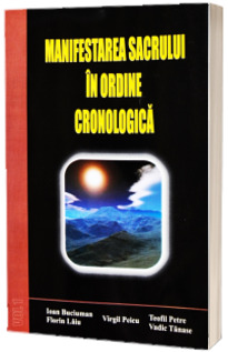 Manifestarea sacrului in ordine cronologica: Vol. I