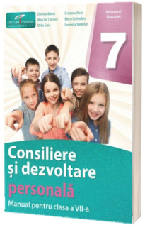Manual Consiliere si Dezvoltare Personala. Clasa a VII-a