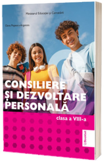 Manual Consiliere si Dezvoltare Personala, clasa a VIII-a