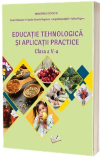 Manual de educatie tehnologica si aplicatii practice, pentru clasa a V-a (aprobat prin OM nr. 3393)