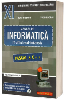 Manual de INFORMATICA pentru clasa a XI-a. Profilul real-intensiv (Pascal si C++)