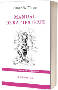 Manual de radiestezie - Harald W. Tietze (Colectia - Alternative tamaduitoare)