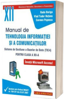 Manual de Tehnologia Informatiei si a Comunicatiilor (TIC4), clasa a XII-a (Sisteme de gestiune a bazelor de date TIC4)