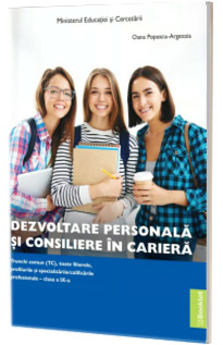 Manual Dezvoltare personala si consiliere in cariera - Trunchi comun (TC). Clasa a IX-a