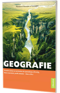 Manual Geografie. Trunchi comun si curriculum de specialitate (TC+CS). Clasa a IX - a Manual Geografie. Trunchi comun si curriculum de specialitate (TC+CS). Clasa a IX - a