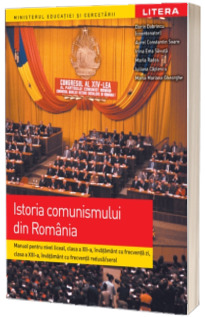 Manual Istoria comunismului din Romania, clasele XII-XIII