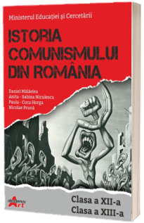 Manual Istoria comunismului din Romania, clasele XII-XIII