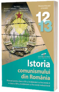 Manual Istoria comunismului din Romania, clasele XII-XIII