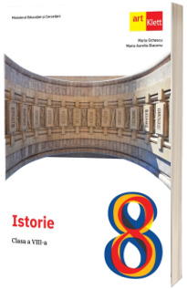 Manual Istorie, pentru clasa a VIII-a