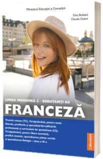 Manual Limba moderna 2 - Debutanti A0 Franceza - Trunchi comun si curriculum de specialitate (TC+CS). Clasa a IX - a
