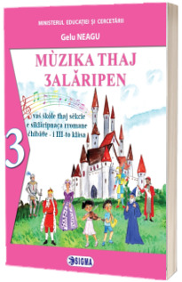 Manual Muzica si Miscare pentru scolile si sectiile cu predare in limba materna rromani, clasa a III-a