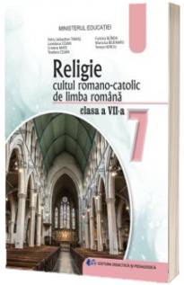Manual Religie. Cultul Romano-Catolic. Clasa a VII-a. Ordinul de ministru nr. 5420/04.07.2024