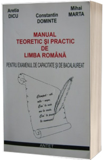 Manual teoretic si practic de limba romana pentru examenul de capacitate si bacalaureat