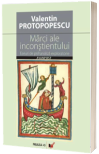 Marci ale inconstientului. Eseuri de psihanaliza exploratorie