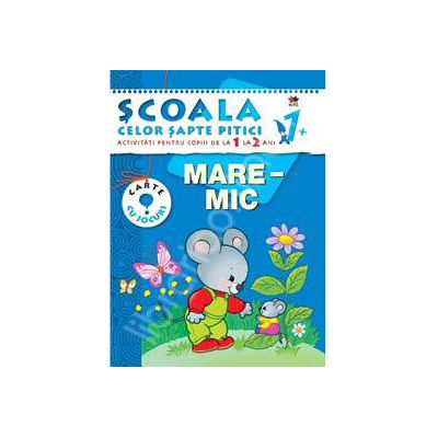 Mare-Mic. Activitati pentru copiii de la 1 la 2 ani - carte cu jocuri
