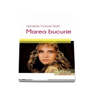 Marea bucurie -  Henriette Yvonne Stahl (Colectia Hoffman esential)