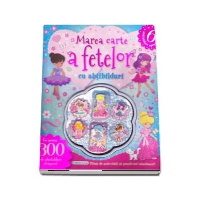 Marea carte a fetelor cu abtibilduri. Plina de activitati si puzzle-uri uimitoare!