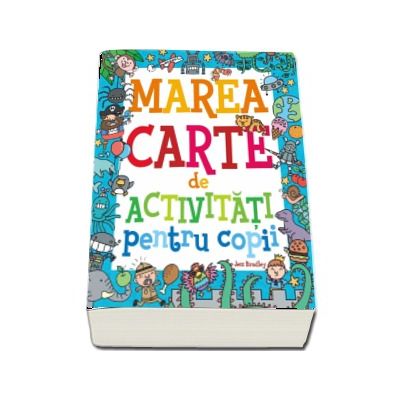 Marea carte de activitati pentru copii - Editie ilustrata