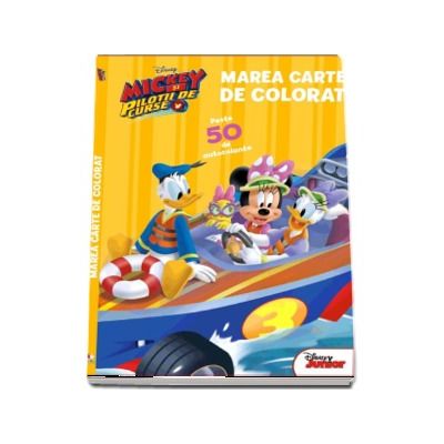 Marea carte de colorat. Mickey si pilotii de curse - Peste 50 de autocolante