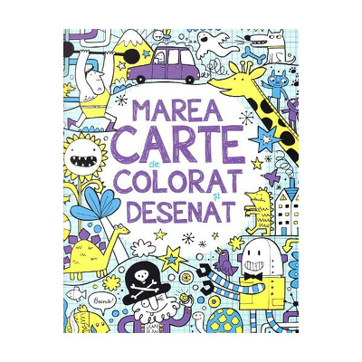 Marea carte de colorat si desenat