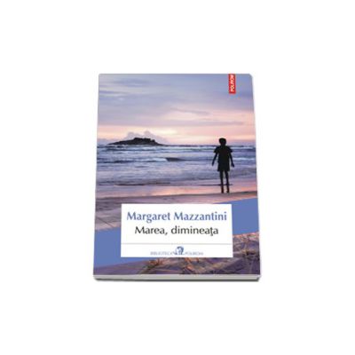 Marea, dimineata. Traducere din limba italiana de Gabriela Lungu