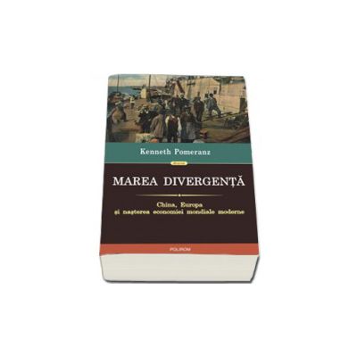 Marea divergenta. China, Europa si nasterea economiei mondiale moderne