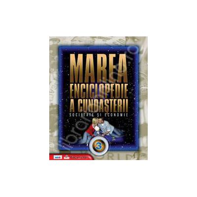 Marea enciclopedie a cunoasterii volumul 3 - Societate si economie