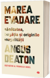Marea evadare. Sanatatea, bogatia si originile inegalitatii