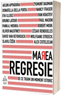 Marea regresie. De ce traim un moment istoric - Heinrich Geiselberger