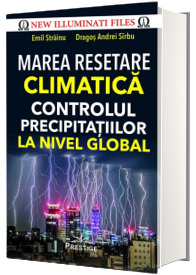 Marea Resetare Climatica. Controlul precipitatiilor la nivel global