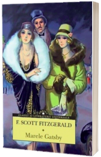 Marele Gatsby - F. Scott Fitzgerald (Colectia Corint Clasici ai literaturii universale)