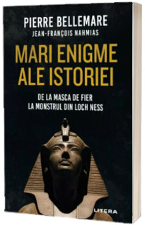 Mari enigme ale istoriei. De la masca de fier la monstrul din Loch Ness