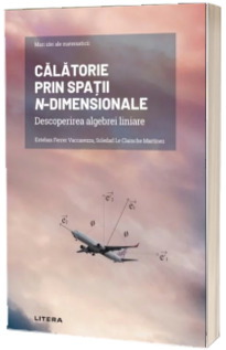 Mari idei ale matematicii. Calatorie prin spatii n-dimensionale. Descoperirea algebrei liniare. Volumul 8