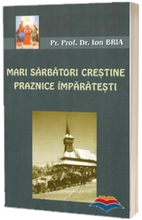 Mari sarbatori crestine. Praznice imparatesti
