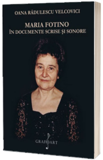 Maria Fotino in Documente Scrise si Sonore