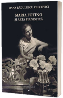 Maria Fotino si Arta Pianistica