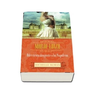 Maria-Luiza. Adevarata dragoste a lui Napoleon