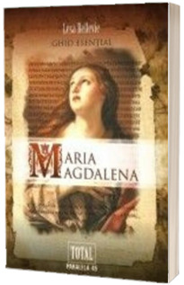 Maria Magdalena. Ghid esential
