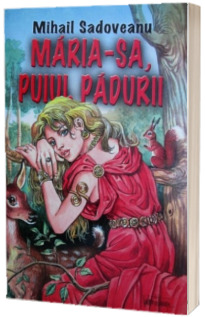 Maria-sa, puiul padurii