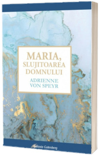 Maria, slujitoarea Domnului