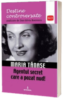 Maria Tanase. Agentul secret care a pozat nud