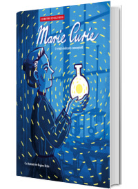 Marie Curie. O viata dedicata cunoasterii