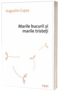 Marile bucurii si marile tristeti