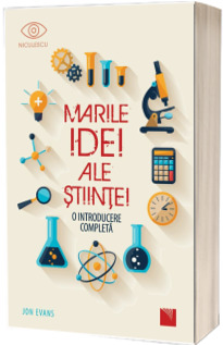 Marile Idei ale Stiintei. O introducere completa